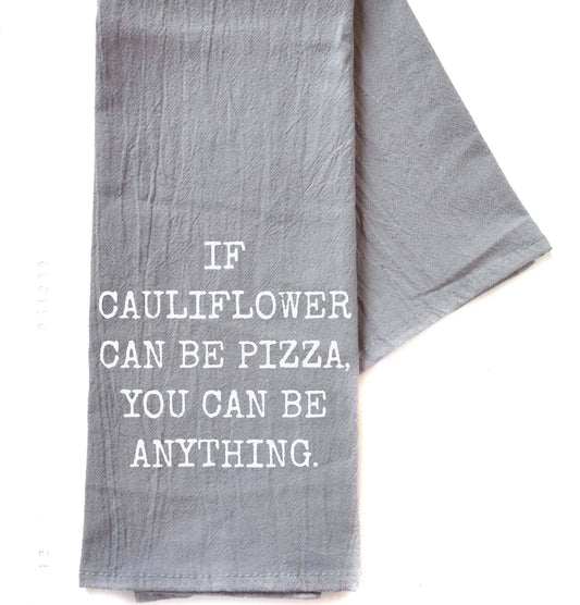 "If Cauliflower Can Be Pizza..." Tea Towel - Driftless Studios