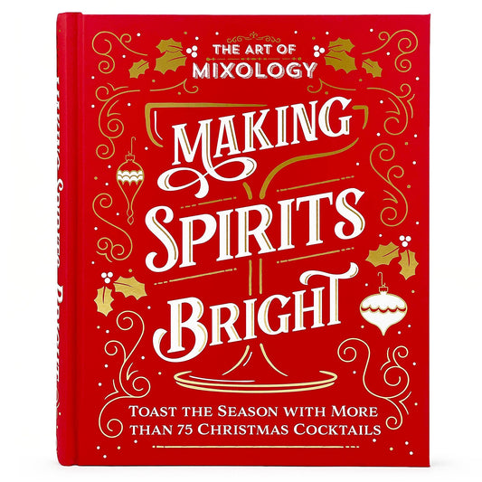 Art of Mixology: Making Spirits Bright Christmas Cocktails - Cottage Door Press
