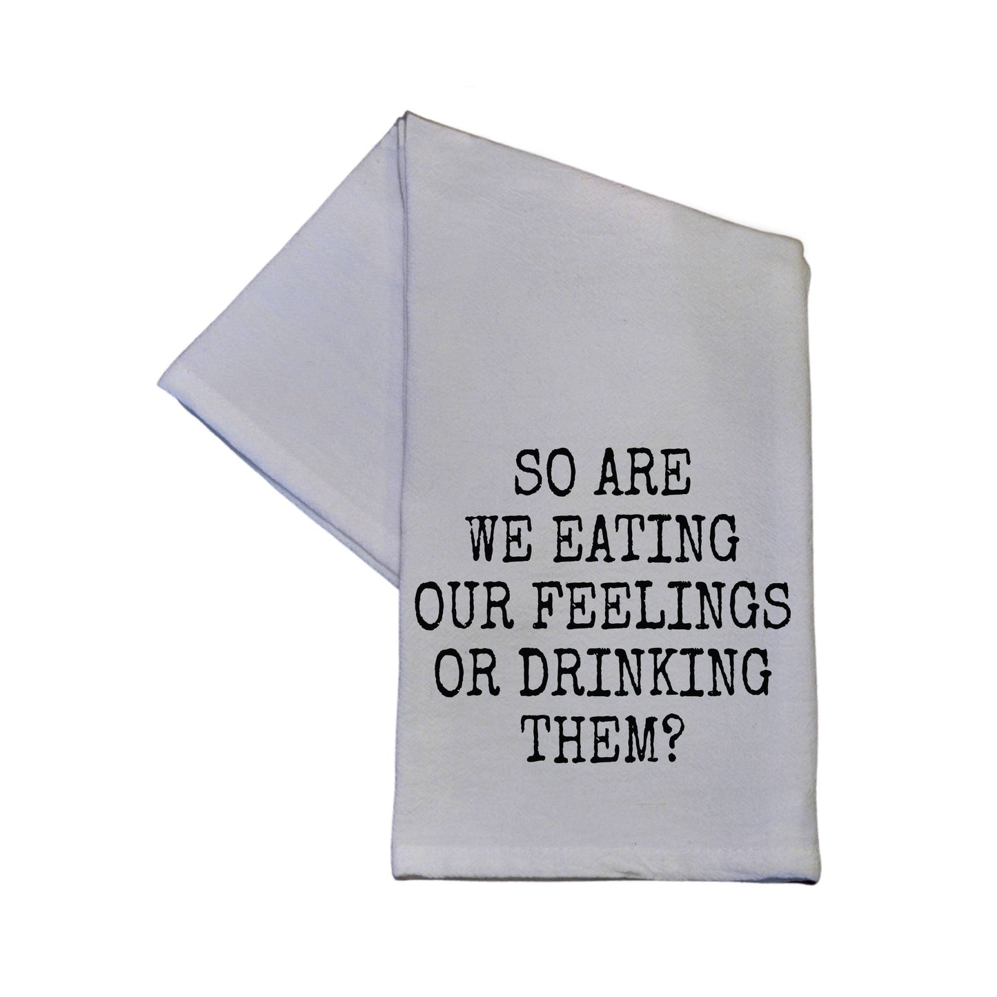 "So Are We Eating Our Feelings..." Bar Towel - Driftless Studios